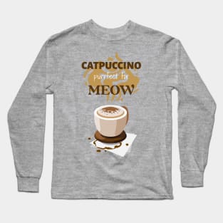 Catpuccino purrfect for meow Long Sleeve T-Shirt